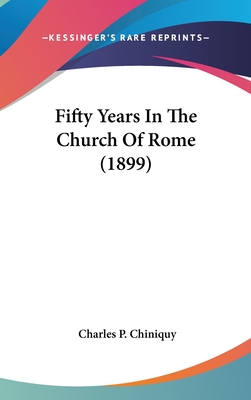 Fifty Years In The Church Of Rome (1899)