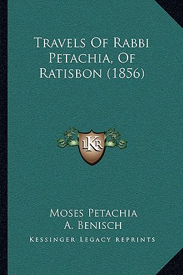 Travels Of Rabbi Petachia, Of Ratisbon (1856)