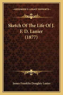 Sketch Of The Life Of J. F. D. Lanier (1877)