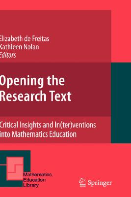 Opening the Research Text: Critical Insights and In(ter)Ventions Into Mathematics Education
