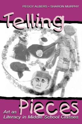 Telling Pieces: Art As Literacy in Middle School Classes