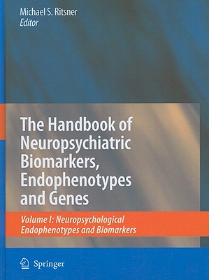 The Handbook of Neuropsychiatric Biomarkers, Endophenotypes and Genes: Volume I: Neuropsychological Endophenotypes and Biomarkers