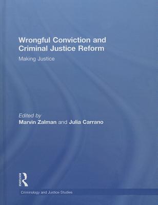 Wrongful Conviction and Criminal Justice Reform: Making Justice