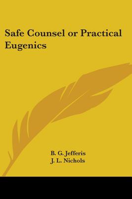 Safe Counsel or Practical Eugenics