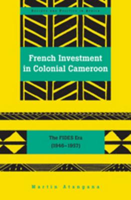 French Investment in Colonial Cameroon: The FIDES Era (1946-1957)