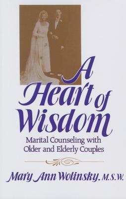 A Heart of Wisdom: Marital Counseling with Older & Elderly Couples