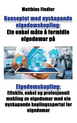 Konseptet med nyskapande eigedomskopling: Ein enkel måte å formidle eigedomar på Eigedomskopling: Effektiv, enkel og profesjonell mekling av eigedomar