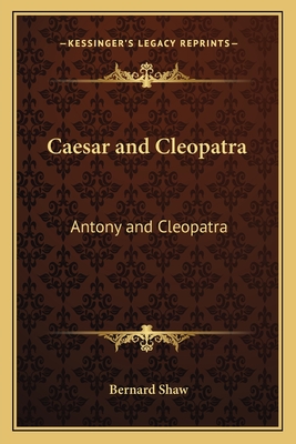 Caesar and Cleopatra: Antony and Cleopatra