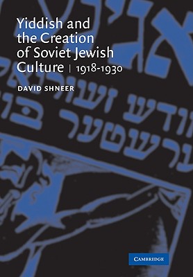 Yiddish and the Creation of Soviet Jewish Culture: 1918 1930