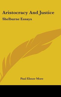 Aristocracy And Justice: Shelburne Essays