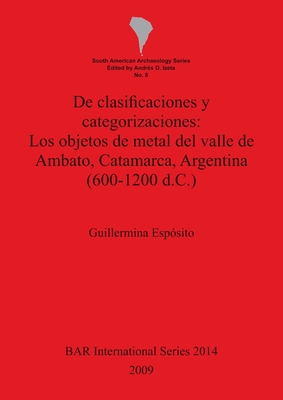 De clasificaciones y categorizaciones - Los objetos de metal del valle de Ambato, Catamarca, Argentina (600-1200 d.C.)