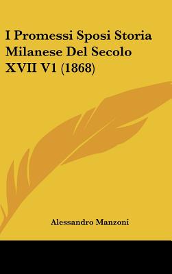 I Promessi Sposi Storia Milanese Del Secolo XVII V1 (1868)