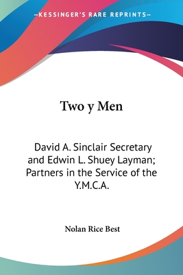 Two y Men: David A. Sinclair Secretary and Edwin L. Shuey Layman; Partners in the Service of the Y.M.C.A.