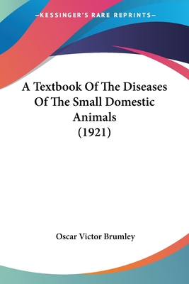 A Textbook Of The Diseases Of The Small Domestic Animals (1921)