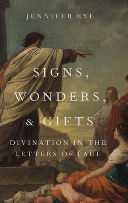 Signs, Wonders, and Gifts: Divination in the Letters of Paul