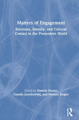 Matters of Engagement: Emotions, Identity, and Cultural Contact in the Premodern World