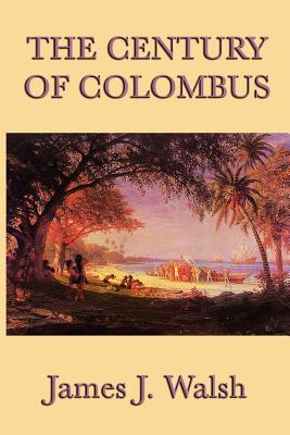 The Century of Colombus: A Study of Exploration, Culture, and the Age of Discovery