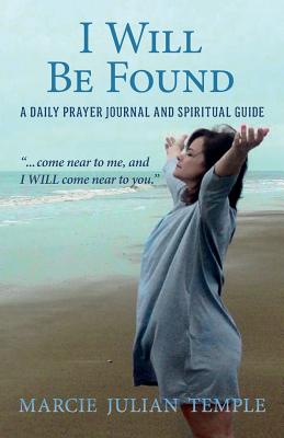 I Will Be Found: "...come near to me, and I WILL come near to you."