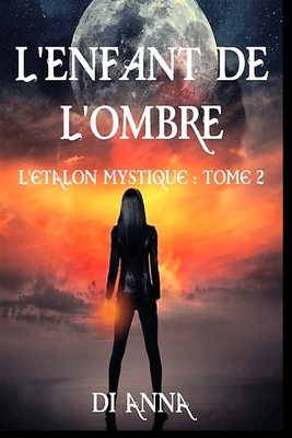 L'Enfant de l'Ombre: Tome 2 de l'étalon mystique