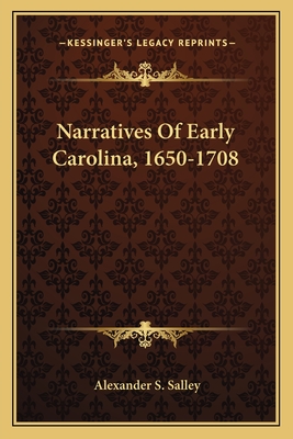 Narratives Of Early Carolina, 1650-1708