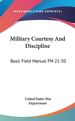 Military Courtesy And Discipline: Basic Field Manual FM 21-50