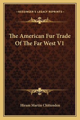 The American Fur Trade Of The Far West V1
