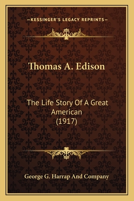 Thomas A. Edison: The Life Story Of A Great American (1917)