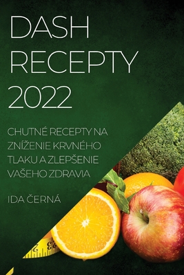 Dash Recepty 2022: Chutné Recepty Na Znízenie Krvného Tlaku a Zlepsenie Vaseho Zdravia