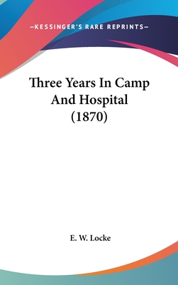 Three Years In Camp And Hospital (1870)