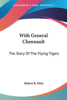With General Chennault: The Story Of The Flying Tigers