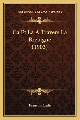 Ca Et La A Travers La Bretagne (1903)