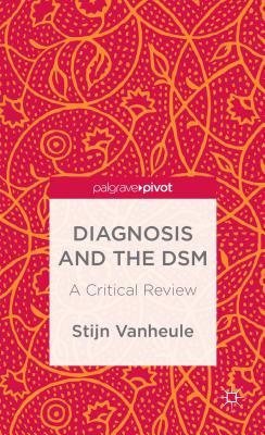 Diagnosis and the Dsm: A Critical Review