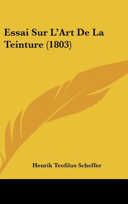 Essai Sur L'Art De La Teinture (1803)