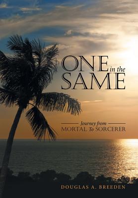 One in the Same: Journey from Mortal To Sorcerer