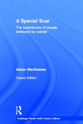 A Special Scar: The Experiences of People Bereaved by Suicide