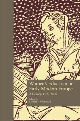 Women's Education in Early Modern Europe: A History, 1500Tto 1800