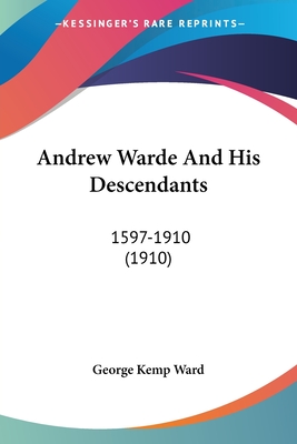 Andrew Warde And His Descendants: 1597-1910 (1910)
