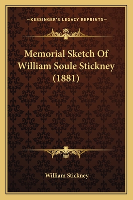 Memorial Sketch Of William Soule Stickney (1881)