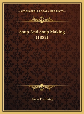 Soup And Soup Making (1882)