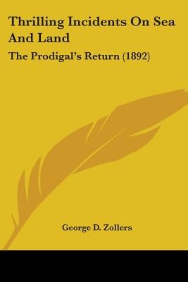 Thrilling Incidents On Sea And Land: The Prodigal's Return (1892)