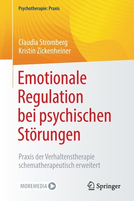 Emotionale Regulation Bei Psychischen Störungen: PRAXIS Der Verhaltenstherapie Schematherapeutisch Erweitert