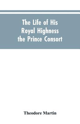 The Life of His Royal Highness the Prince Consort