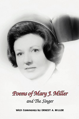 Poems of Mary J. Miller - and The Singer: Instructions For Anyone Who Loves To Sing