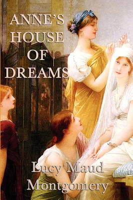 Anne's House of Dreams: A Classic Novel of Marriage, Friendship, and Life by the Sea