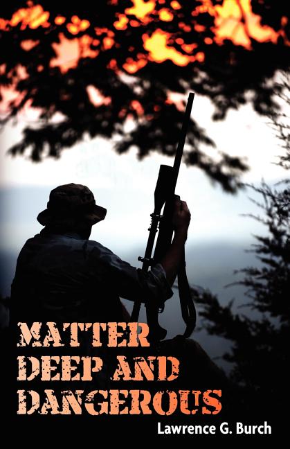 Matter Deep and Dangerous