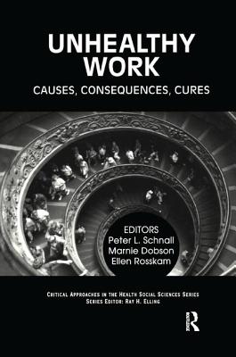 Unhealthy Work: Causes, Consequences, Cures
