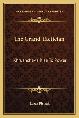 The Grand Tactician: Khrushchev's Rise To Power