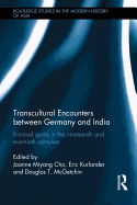 Transcultural Encounters Between Germany and India: Kindred Spirits in the 19th and 20th Centuries