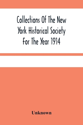 Collections Of The New York Historical Society For The Year 1914; Muster And Pay Rolls Of The War Of The Revolution, 1775-1783