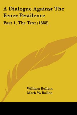 A Dialogue Against The Feuer Pestilence: Part 1, The Text (1888)